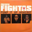 12inch Vinyl Single - Frisco Fightas - Pump It Up Homeboy