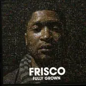 Frisco - Fully Grown