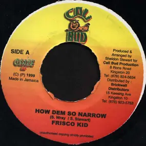 Frisco Kid - How Dem So Narrow / Deh Pon Ends