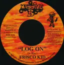 7inch Vinyl Single - Frisco Kid / Hawkeye - Log On / U Got It