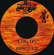 Frisco Kid / Hawkeye - Log On / U Got It