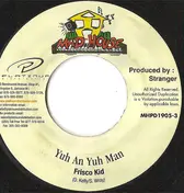 Frisco Kid - Yuh An Yuh Man