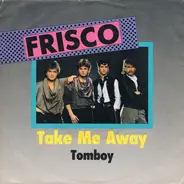 Frisco - Take Me Away