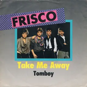 Frisco - Take Me Away