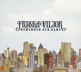 Friska Viljor - Remember Our Name