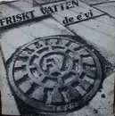 LP - Friskt Vatten - De E' Vi