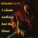 CD - Fruteland Jackson - I Claim Nothing But The Blues