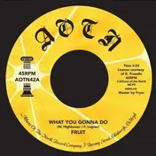 Fruit - What You Gonna Do