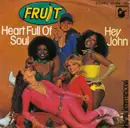7inch Vinyl Single - Fruit - Heart Full Of Soul / Hey John