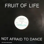 Fruit Of Life - Not Afraid to Dance