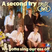 Fruitcake - A Second Try / We Gotta Sing Our Ass Off