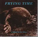 CD - Frying Time - A Mole In My Shoe