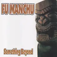 Fu Manchu - Something Beyond