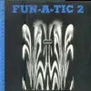 12inch Vinyl Single - Fun-A-Tic - 2: The Trip Continues