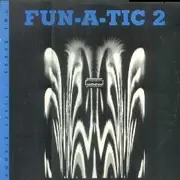 12inch Vinyl Single - Fun-A-Tic - 2: The Trip Continues