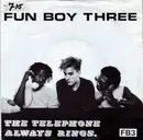 7inch Vinyl Single - Fun Boy Three - The Telephone Always Rings