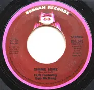 Fun Featuring Bob McKeag - Gimme Some / Our Love