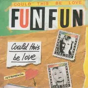 7inch Vinyl Single - Fun Fun - Could This Be Love