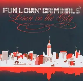Fun Loving Criminals - Livin in the City