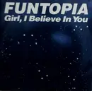 12inch Vinyl Single - Funtopia - Girl, I Believe In You