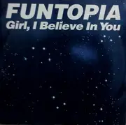 12inch Vinyl Single - Funtopia - Girl, I Believe In You