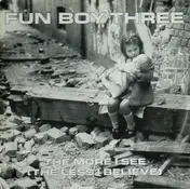 Fun Boy Three - The More I See (The Less I Believe)