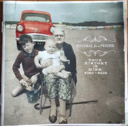 Funeral For A Friend - Your History Is Mine: 2002 - 2009