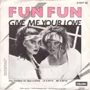 7inch Vinyl Single - Fun Fun - Give Me Your Love