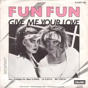 7inch Vinyl Single - Fun Fun - Give Me Your Love