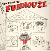 The Funhouse - Too Drunk To Funhouse