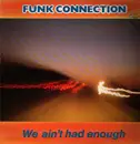 LP - Funk Connection - We Ain't Had Enough