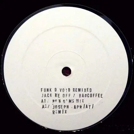 Funk D'Void - Jack Me Off / Bad Coffee (Remixes)