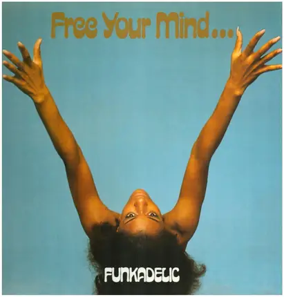 Funkadelic - Free Your Mind... And Your Ass Will Follow