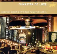 Funkstar De Luxe - Keep On Moving (It's Too Funky In Here)