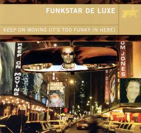 Funkstar de Luxe - Keep On Moving (It's Too Funky In Here)