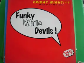 Funky White Devils - Friday Night!*? (Kick It To The Left)