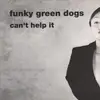 Double LP - Funky Green Dogs - Can't Help It - Gatefold