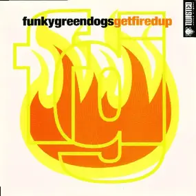 Funky Green Dogs - Get Fired Up