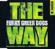 Funky Green Dogs - The Way (It's The Sound)