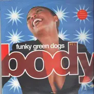 Funky Green Dogs - Body (The Remixes - Part 1)