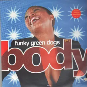 Funky Green Dogs - Body (The Remixes - Part 1)