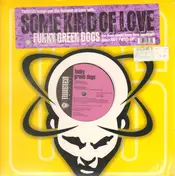 Funky Green Dogs - Some Kind Of Love