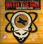 Funky Green Dogs - Until The Day