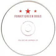 CD Single - Funky Green Dogs - You Got Me (Burnin' Up)