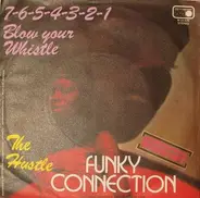 Funky Connection - 7-6-5-4-3-2-1 (Blow Your Whistle) / The Hustle