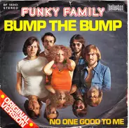 Funky Family - bump the bump / no one good to me