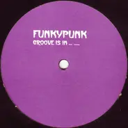 Funkypunk - Groove Is In........ / Switch N' Tell
