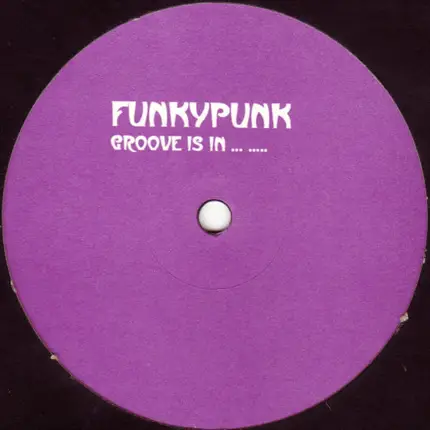 Funkypunk - Groove Is In........ / Switch N' Tell