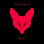 Fuchsbau - NULL/EINS