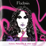 Fuchsia - Fuchsia, Mahagonny & Other Gems